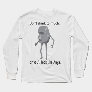 Don't drink to much, or you'll look like Anya. Long Sleeve T-Shirt